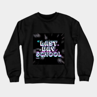 Last Day Of School Glitch Crewneck Sweatshirt